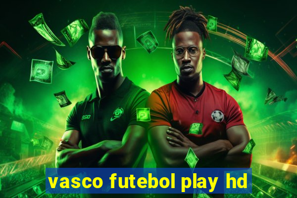 vasco futebol play hd